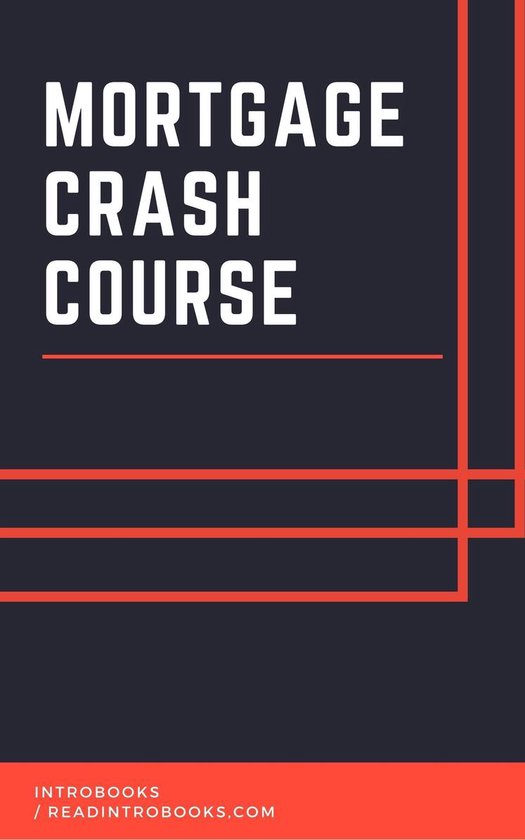 Mortgage Crash Course (ebook), Introbooks 9781370809820 Boeken