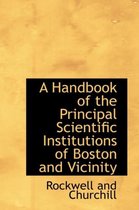 A Handbook of the Principal Scientific Institutions of Boston and Vicinity