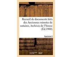 Sciences Sociales- Recueil de Documents Tirés Des Anciennes Minutes de Notaires, Archives de l'Yonne Fascicule 2