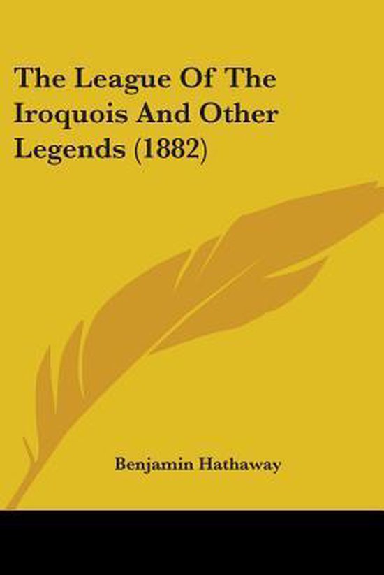 The League of the Iroquois and Other Legends (1882)