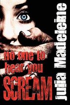 No One to Hear You Scream