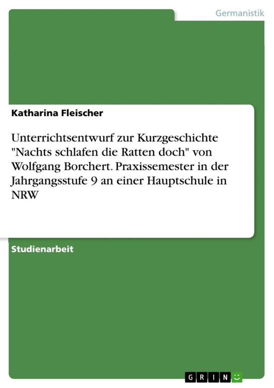 Unterrichtsentwurf zur Kurzgeschichte 'Nachts schlafen die Ratten doch