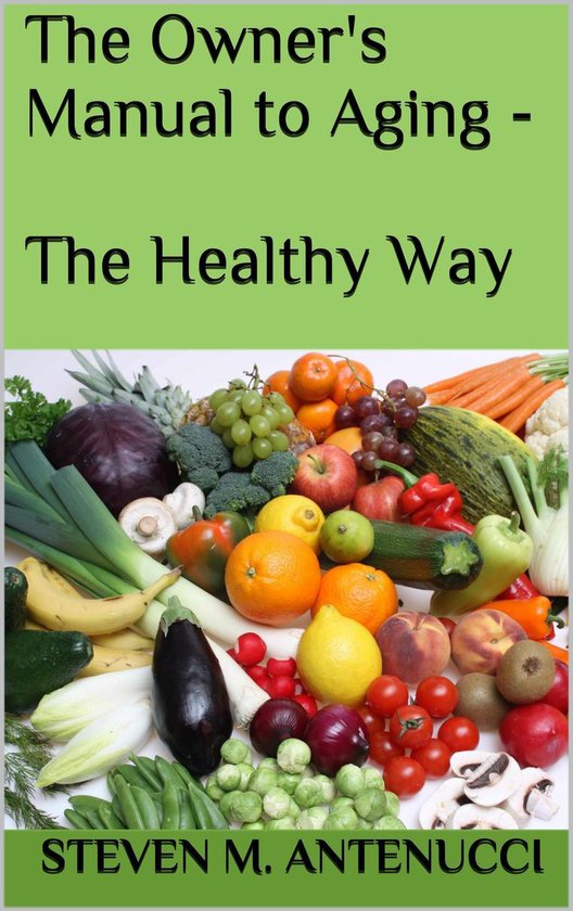 The Owner's Manual to Aging - The Healthy Way - cover