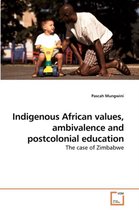 Indigenous African values, ambivalence and postcolonial education