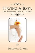 Having a Baby: an Experience of a Lifetime