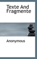 Texte and Fragmente