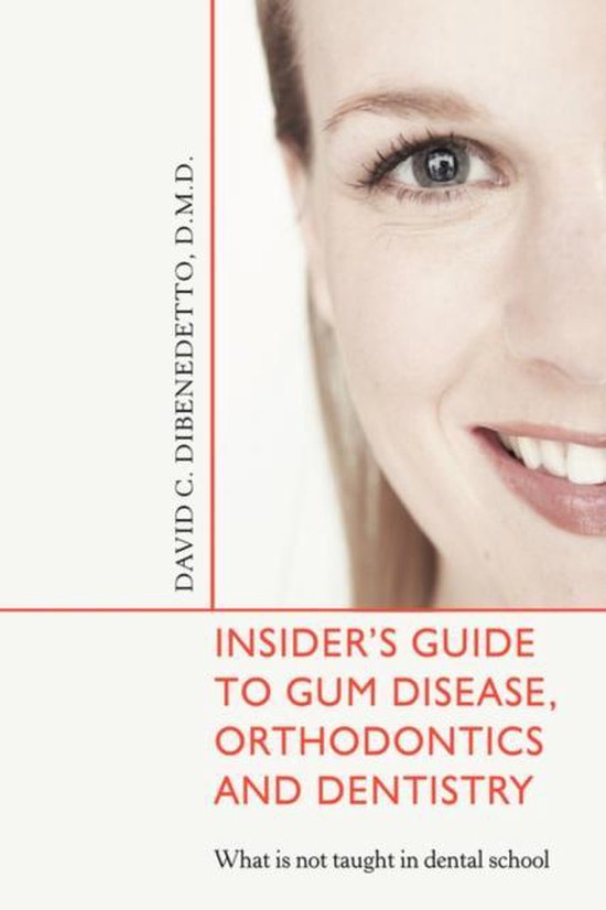 Insider's Guide to Gum Disease, Orthodontics and Dentistry 9780595480838 David...