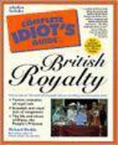 The Complete Idiot's Guide to British Royalty