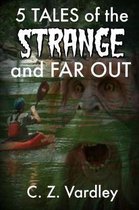 5 TALES of the STRANGE and FAR OUT