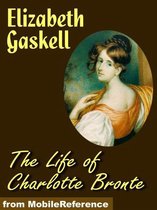 The Life Of Charlotte Bronte (Mobi Classics)