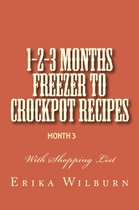 Omslag 1-2-3 Months Freezer to Crockpot Recipes: Month 3