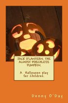 Jack O'Lantern, the Almost Porchless Pumpkin.a Halloween Play for Children.