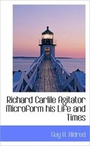 Richard Carlile Agitator Microform His Life and Times