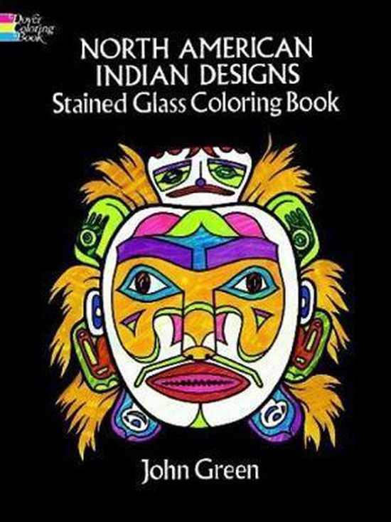 North American Indian Designs Stained Glass Coloring Book, John Green