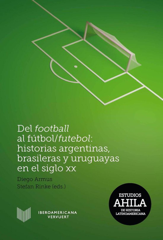 Estudios AHILA de Historia Latinoamericana 11 - Del football ... - cover