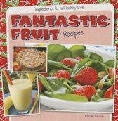 Ingredients for a Healthy Life- Fantastic Fruit Recipes