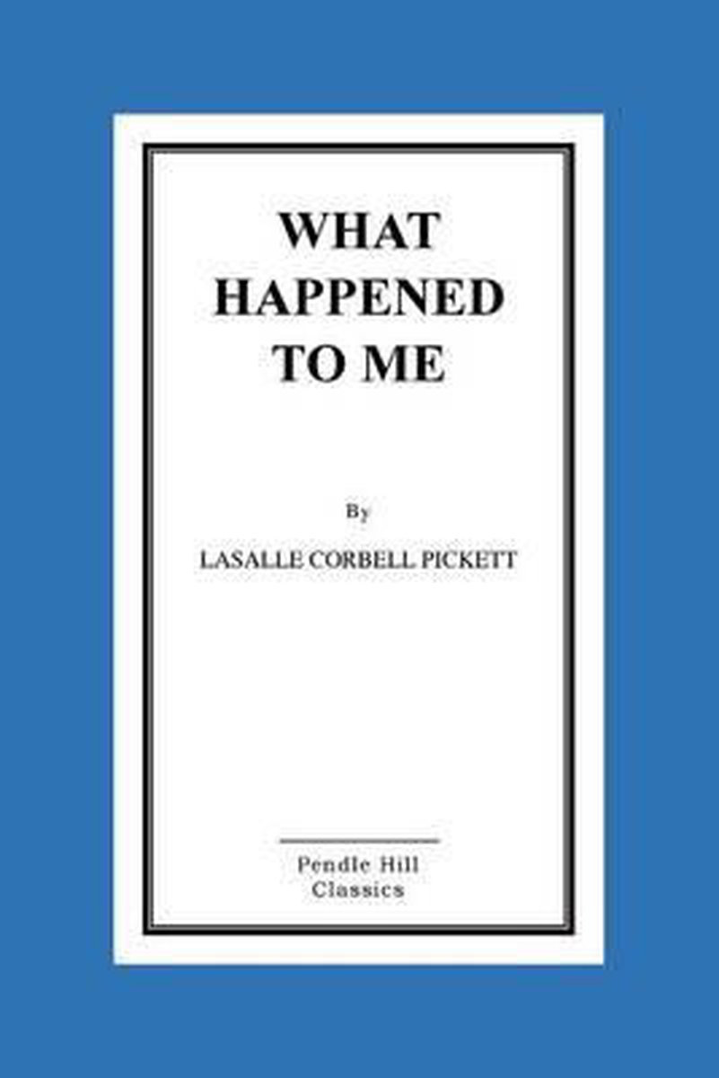 What Happened To Me van Lasalle Corbell Pickett