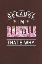 Because I'm Danielle That's Why