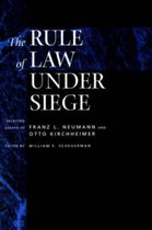 The Rule of Law Under Siege - Selected Essays of Franz L. Neumann & Otto Kirchheimer