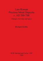 Late Roman Precious Metal Deposits c. AD200-700