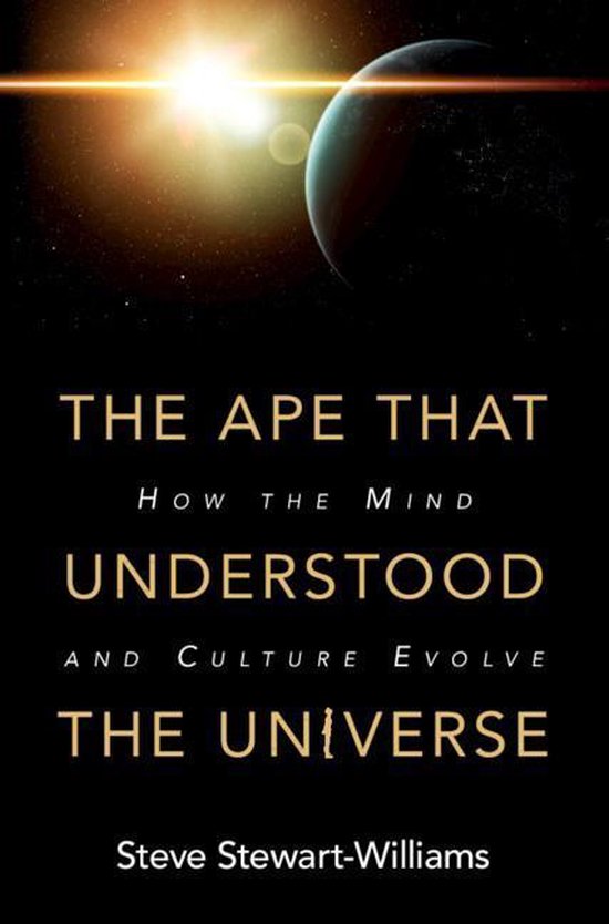 Boek cover The Ape that Understood the Universe van Steve Stewart-Williams (Onbekend)