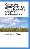 Complete Arithmeticor, Third Book of a Series of Mathematics