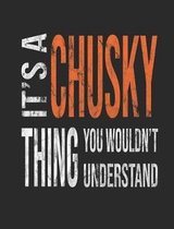 It's a Chusky Thing You Wouldn't Understand