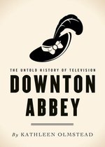 The Untold History of Television - Downton Abbey