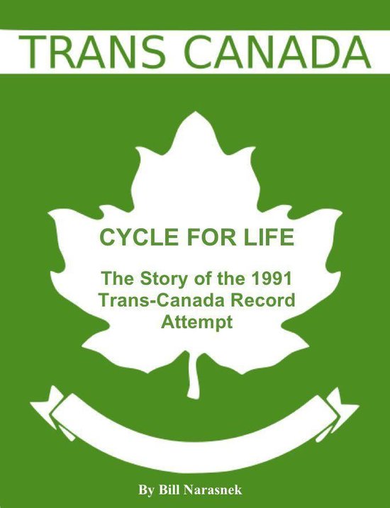 Cycle For Life: The Story of the 1991 Trans-Canada Record At ... - cover
