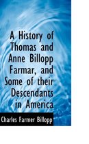 A History of Thomas and Anne Billopp Farmar, and Some of Their Descendants in America