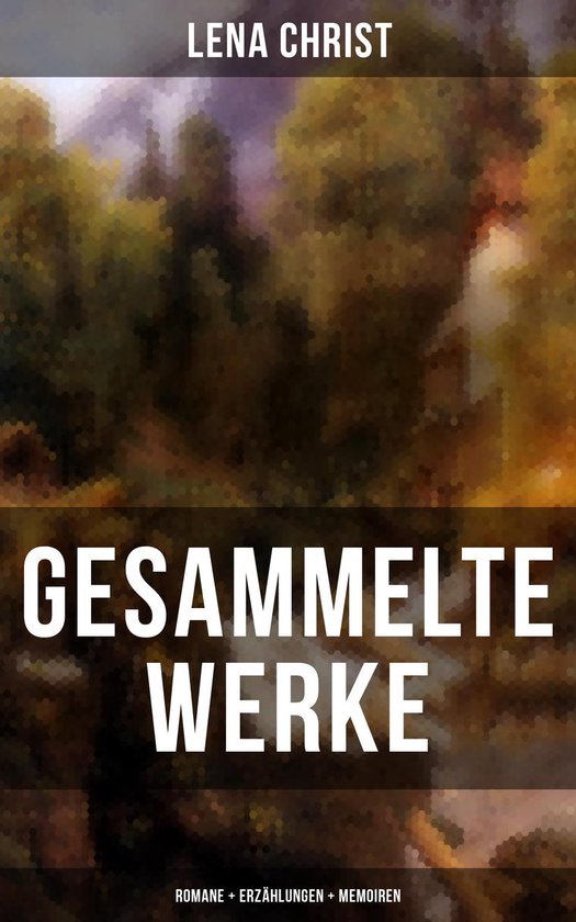 Gesammelte Werke: Romane + Erzählungen + Memoiren - cover