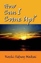 How Can I Come Up?