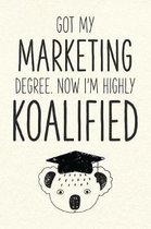 Got My Marketing Degree. Now I'm Highly Koalified