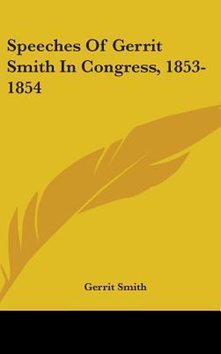 Speeches Of Gerrit Smith In Congress, 1853-1854 van Gerrit Smith
