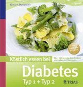 Metternich, K: Köstlich essen bei Diabetes Typ 1 und Typ 2