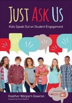 Just Ask Us Kids Speak Out on Student Engagement Corwin Teaching Essentials
