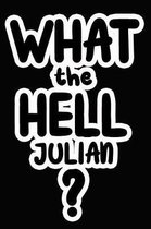 What the Hell Julian?