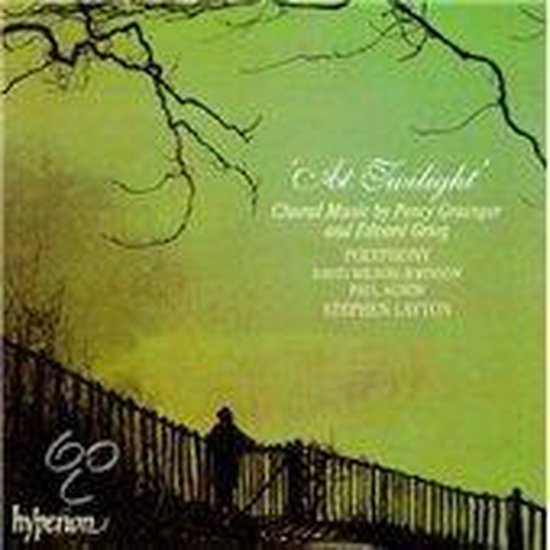 'At Twilight' Choral Music by Percy Grainger and Edward Grieg. Polyphony, David Wilson-Johnson, Paul Agnew, Stephen Layton. Hyperion.
