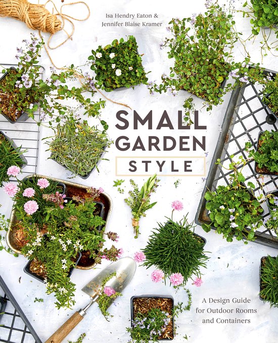 Small Garden Style A Design Guide for Outdoor Rooms and Cont ... - cover