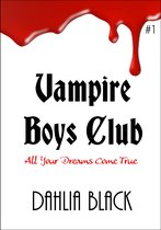 Vampire Boys Club #1: All Your Dreams Come True
