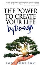 The Power To Create Your Life By Design