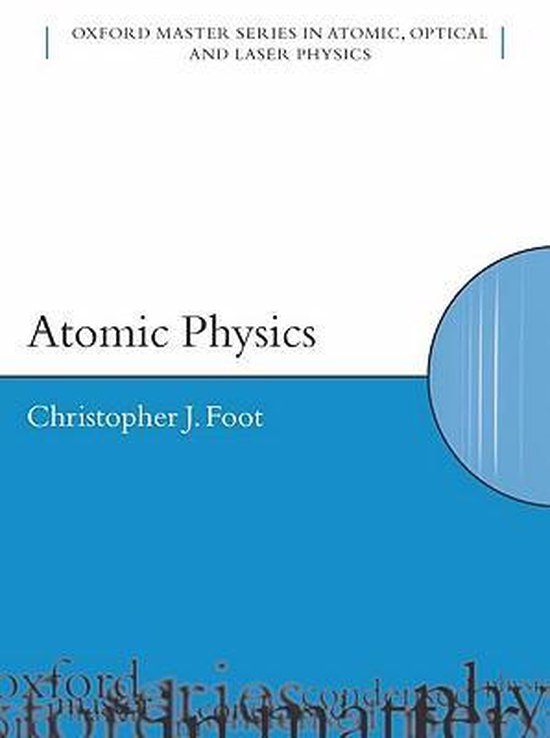 Livre "Atomic Physics" par Christopher J. Foot, faisant partie de la Oxford Master Series.