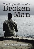 The Explorations of a Broken Man