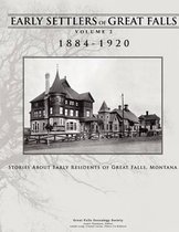 Early Settlers of Great Falls 1884-1920 Volume 2