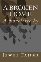 A Broken Home - A Novelette