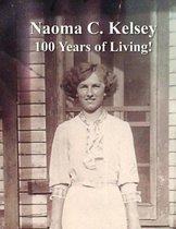 Naoma C. Kelsey 100 Years of Living!