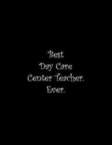 Best Day Care Center Teacher. Ever