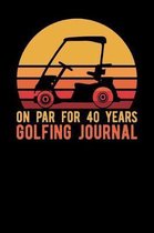 On Par For 40 Years Golfing Journal