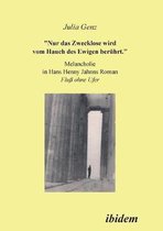 Nur das Zwecklose wird vom Hauch des Ewigen ber hrt. Melancholie in Hans Henny Jahnns Roman Fluss ohne Ufer