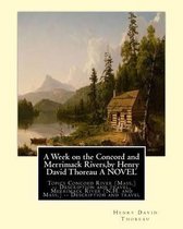 A Week on the Concord and Merrimack Rivers, by Henry David Thoreau A NOVEL
